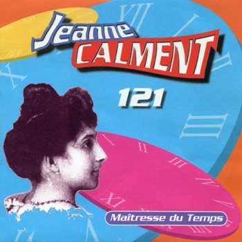 Eh oui, ça existe ! Jeanne Calment - 121 (Maîtresse du temps) (1996)
