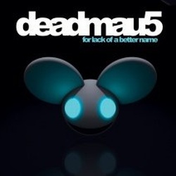 Deadmau5 &ndash; For lack of a better name (2009)
